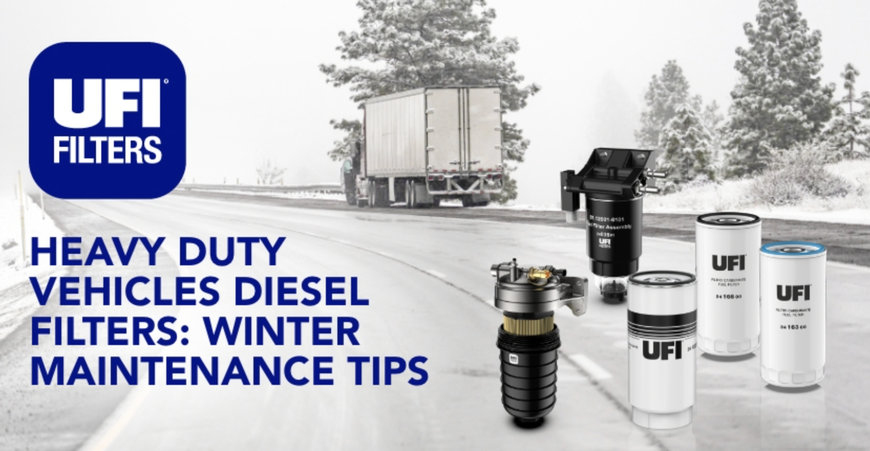 Diesel fuel filter maintenance for heavy vehicles – winterising tips from UFI Filters